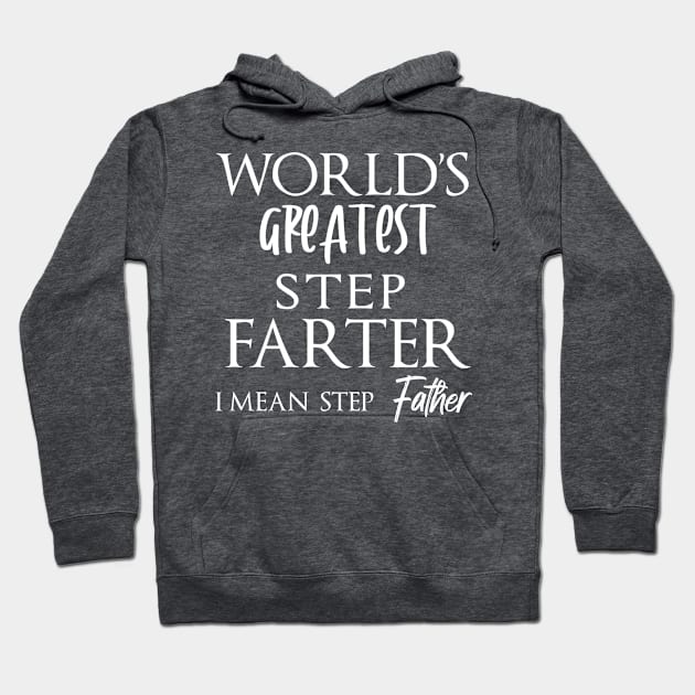 World's Greatest Step Farter I Mean Father - Gift idea for father Hoodie by yassinebd